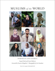 Muslims of the World: Portraits and Stories of Hope, Survival, Loss, and Love Book