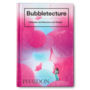 BUBBLETECTURE: INFLATABLE ARCHITECTURE AND DESIGN BOOK
