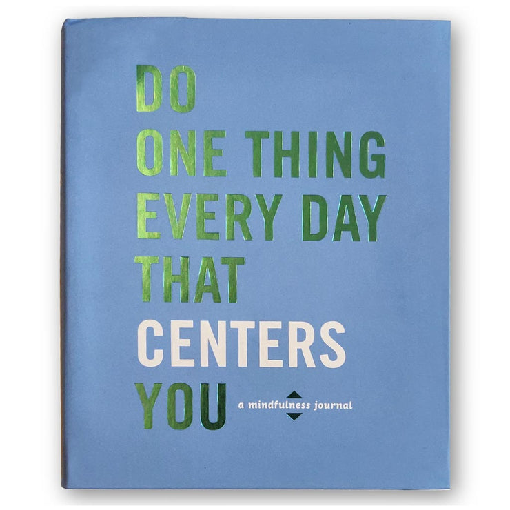 Do One Thing Every Day That Centers You : A Mindfulness Journal