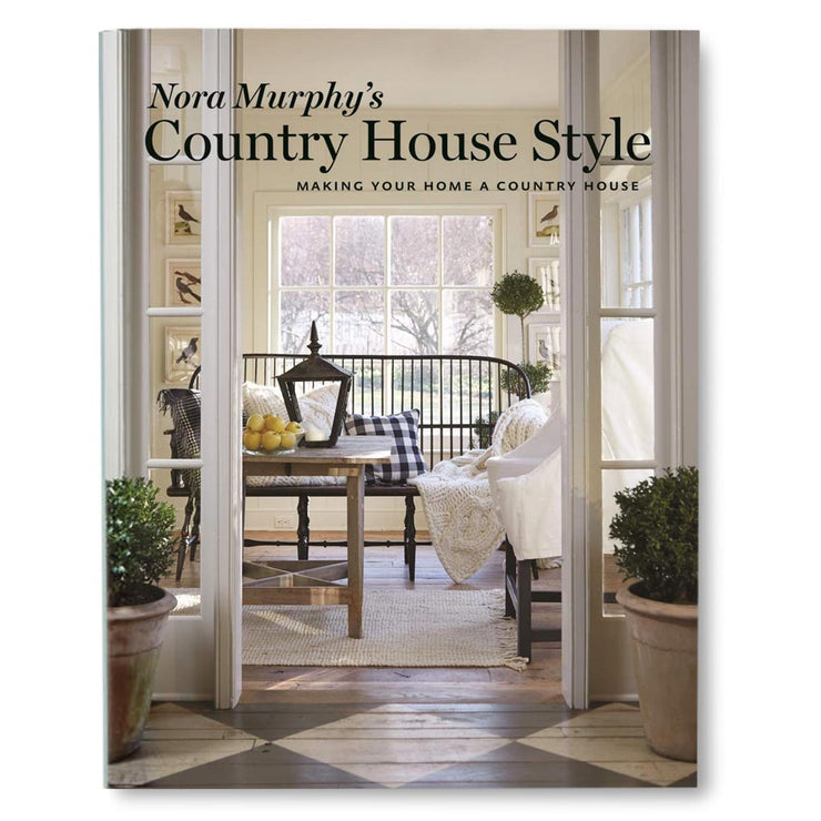 Nora Murphy's Country House Style: Making your Home a Country House Book