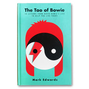The Tao of Bowie : 10 Lessons from David Bowie's Life to Help You Live Yours book
