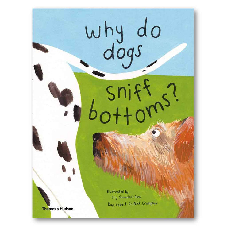 Why do dogs sniff butts? Curious questions about your favourite pet Book