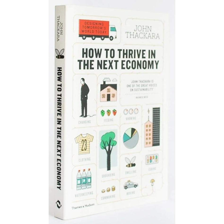 How to Thrive in the Next Economy : Designing Tomorrows World Today