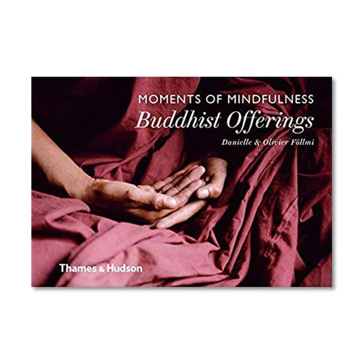 MOMENTS OF MINDFULNESS: BUDDHIST OFFERINGS
