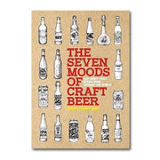 THE SEVEN MOODS OF CRAFT BEER: 350 GREAT CRAFT BEERS FROM AROUND THE WORLD